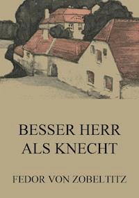 Besser Herr als Knecht - Fedor von Zobeltitz - E-Book