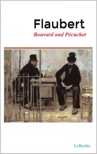 Bouvard and Pécuchet - Flaubert - Gustave Flaubert - E-Book