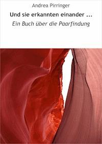 Und sie erkannten einander ... - Andrea Pirringer - E-Book