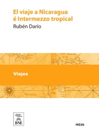 El viaje a Nicaragua é Intermezzo tropical - Darío Rubén - kostenlos E-Book