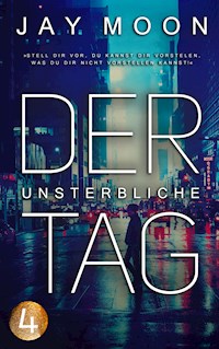 Der unsterbliche Tag – Runde 3: 20 Uhr (Thriller Serie 4) - Jay Moon - E-Book