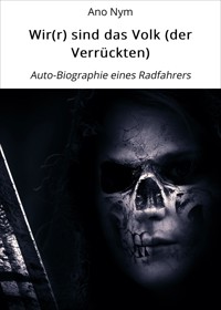 Wir(r) sind das Volk (der Verrückten) - Ano Nym - E-Book