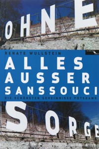 Alles ausser Sanssouci - Renate Wullstein - E-Book