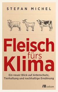 Fleisch fürs Klima - Stefan Michel - E-Book