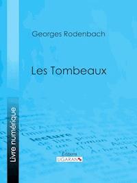 Les Tombeaux - Ligaran - E-Book