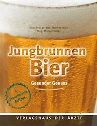 Jungbrunnen Bier - Univ.-Prof. Dr. med. Manfred Walzl - E-Book
