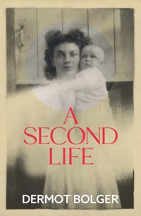 A Second Life - Dermot Bolger - E-Book