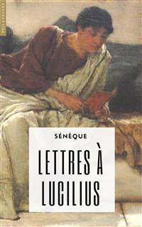 Lettres à Lucilius - Sénèque - E-Book