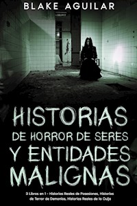 Historias de Horror de Seres y Entidades Malignas - Blake Aguilar - E-Book
