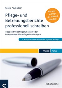 Pflege- und Betreuungsberichte professionell schreiben - Angela Paula Löser - E-Book