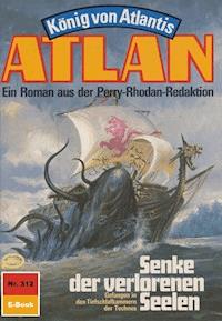 Atlan 312: Senke der verlorenen Seelen - Horst Hoffmann - E-Book