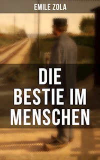 Die Bestie im Menschen - Émile Zola - E-Book