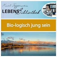 Lebens Bibliothek - Bio-Logisch jung sein -  - Hörbuch