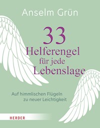 33 Helferengel für jede Lebenslage - Anselm Grün - E-Book