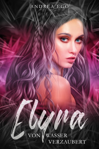 Elyra - von Wasser verzaubert - Andrea Ego - E-Book