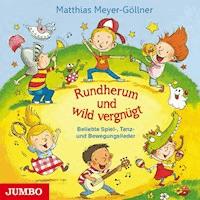 Rundherum und wild vergnügt - Matthias Meyer-Göllner - Hörbuch