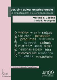 Ver, oír y actuar en Psicoterapia. La empatía en las intervenciones clínicas - Marcelo R. Ceberio - E-Book