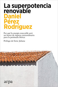 La superpotencia renovable - Daniel Pérez Rodríguez - E-Book