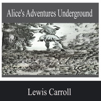 Alice's Adventures Underground - Lewis Carroll - Hörbuch