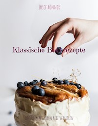 Klassische Backrezepte - Josef Rönner - E-Book