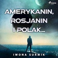 Amerykanin, Rosjanin i Polak... - Iwona Surmik - Hörbuch