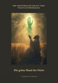Die grüne Hand des Osiris - Yasmine El-Sharif - E-Book