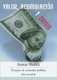 Valor, acumulación y crisis - Anwar Shaikh - E-Book