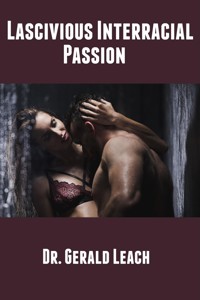 Lascivious Interracial Passion: Taboo Erotica - Dr. Gerald Leach - E-Book