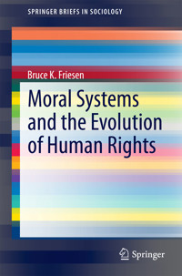 Moral Systems and the Evolution of Human Rights - Bruce K. Friesen - E-Book