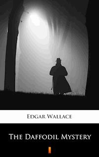 The Daffodil Mystery - Edgar Wallace - E-Book