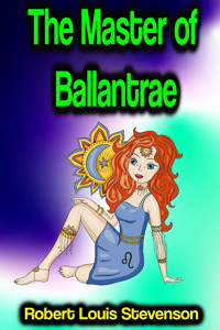 The Master of Ballantrae: A Winter's Tale - Robert Louis Stevenson - E-Book