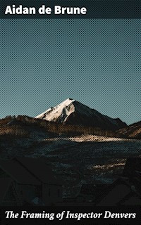 The Framing of Inspector Denvers - Aidan de Brune - E-Book