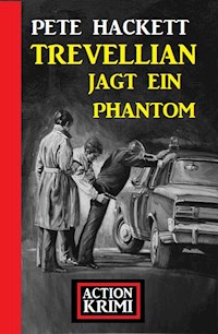 Trevellian jagt ein Phantom: Action Krimi - Pete Hackett - E-Book