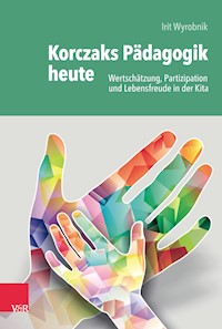 Korczaks Pädagogik heute - Irit Wyrobnik - E-Book