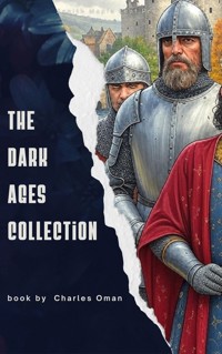 The Dark Ages Collection - Charles Oman - E-Book