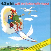 Globi will ins Schlaraffenland -  - Hörbuch