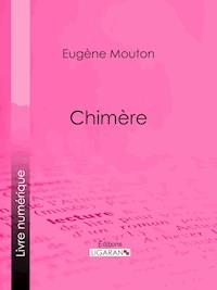 Chimère - Eugène Mouton - E-Book
