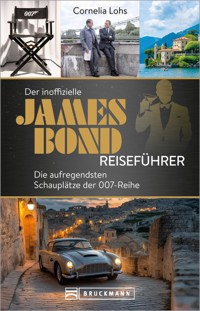 Der inoffizielle James Bond Reiseführer - Cornelia Lohs - E-Book