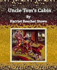 Uncle Tom's Cabin By Harriet Beecher Stowe - Harriet Beecher-Stowe - E-Book