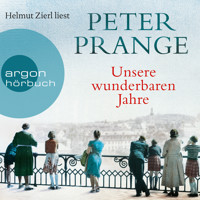 Unsere wunderbaren Jahre - Ein deutsches Märchen (Gekürzte Lesung) - Peter Prange - Hörbuch