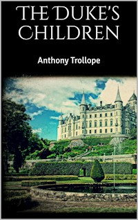 The Duke's Children - Anthony Trollope - E-Book