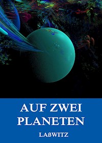 Auf zwei Planeten - Kurd Laßwitz - E-Book