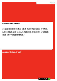 Migrationspolitik und europäische Werte. Lässt sich die GEAS-Reform mit den Werten der EU vereinbaren? - Rosanna Giannelli - E-Book