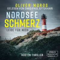 Nordsee Schmerz: Leide für mich - Psychothriller (ungekürzt) - Oliver Moros - Hörbuch