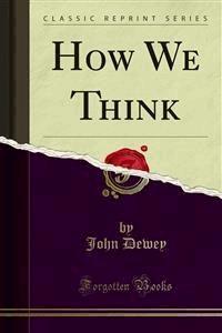 How We Think - John Dewey - E-Book