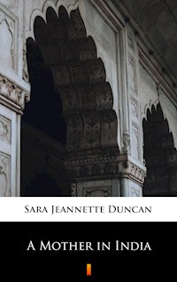 A Mother in India - Sara Jeannette Duncan - E-Book