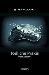 Tödliche Praxis - Esther Pauchard - E-Book