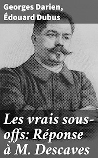 Les vrais sous-offs: Réponse à M. Descaves - Georges Darien - E-Book