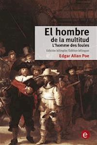 El hombre de la multitud/L'homme des foules - Edgar Allan Poe - E-Book
