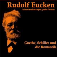 Goethe, Schiller und die Romantik - Rudolf Eucken - Hörbuch